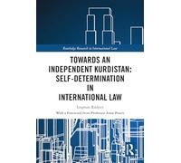 Towards an Independent Kurdistan: Self-Determination in International Law