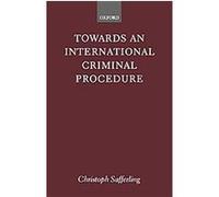 Towards an International Criminal Procedure, Oxford Monographs in International Law Series Christoph J. M. Safferling (Auteur)