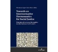 Towards An Internormative Hermeneutics For Social Justice : Principles Of Justice And Recognition In John Rawls And Axel Honneth