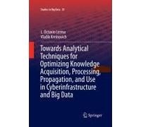 Towards Analytical Techniques For Optimizing Knowledge Acquisition, Processing, Propagation, And Use In Cyberinfrastructure And Big Data