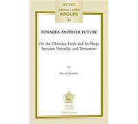 Towards Another Future: On The Christian Faith And Its Shape Between Yesterday And Tomorrow