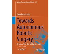 Towards Autonomous Robotic Surgery: Results of the Erc-adg Project Ars