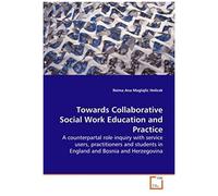 Towards Collaborative Social Work Education And Practice - A Counterpartal Role Inquiry With Service Users, Practitioners And Students In England And Bosnia And Herzegovina