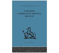 Towards Community Mental Health, International Behavioural and Social Sciences, Classics from the Tavistock Press