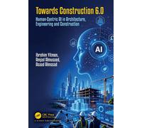Towards Construction 6.0 Human-Centric AI in Architecture, Engineering and Construction - Ibrahim Yitmen - CRC Press - ebook (ePub) - Livre