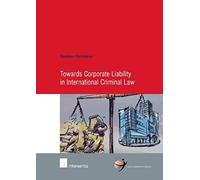 Towards Corporate Liability In International Criminal Law