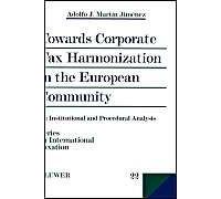 Towards Corporate Tax Harmonization In The European Community, An Institutional And Procedural Analysis