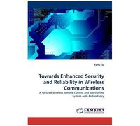 Towards Enhanced Security And Reliability In Wireless Communications