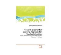 Towards Experiential Learning Approach For Teacher Education