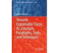 Towards Explainable Fuzzy Ai: Concepts, Paradigms, Tools, And Techniques
