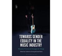 Towards Gender Equality In The Music Industry: Education, Practice And Strategies For Change