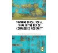Towards Glocal Social Work in the Era of Compressed Modernity (Contemporary Social Work Studies) - [Version Originale] Inconnu (Auteur)