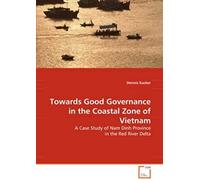 Towards Good Governance In The Coastal Zone Of Vietnam: A Case Study Of Nam Dinh Province In The Red River Delta