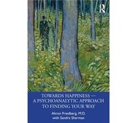 Towards Happiness A Psychoanalytic Approach to Finding Your Way by Sandra Sherman Sandra Sherman (Auteur)