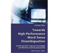 Towards High-Performance Word Sense Disambiguation- Combining Rich Linguistic Knowledge And Machine Learning Approaches