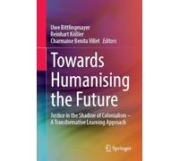 Towards Humanising the Future: Justice in the Shadow of Colonialism - A Transformative Learning Approach