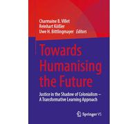 Towards Humanising the Future: Justice in the Shadow of Colonialism - A Transformative Learning Approach