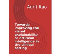 Towards improving the visual explainability of artificial intelligence in the clinical setting