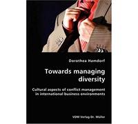 Towards Managing Diversity- Cultural Aspects Of Conflict Management In International Business Environments