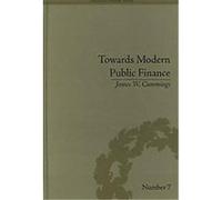 Towards Modern Public Finance James W. Cummings (Auteur)