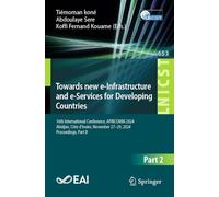 Towards New E-infrastructure and E-services for Developing Countries: 16th International Conference, Africomm 2024, Abidjan, Côte D’ivoire, November 27-29, 2024, Proceedings