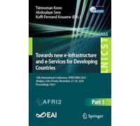 Towards New E-infrastructure and E-services for Developing Countries: 16th International Conference, Africomm 2024, Abidjan, Côte D’ivoire, November 27-29, 2024, Proceedings