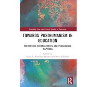 Towards Posthumanism in Education: Theoretical Entanglements and Pedagogical Mappings