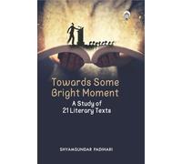 Towards Some Bright Moment: A Study of 21 Literary Texts