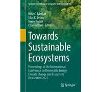Towards Sustainable Ecosystems: Proceedings of the International Conference on Renewable Energy, Climate Change and Ecosystem Restoration 2025