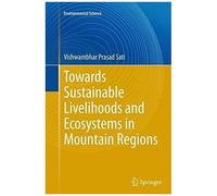 Towards Sustainable Livelihoods And Ecosystems In Mountain Regions