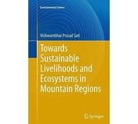 Towards Sustainable Livelihoods And Ecosystems In Mountain Regions
