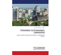 TOWARDS SUSTAINABLE URBANISM: A NEW URBAN AGENDA FOR RAPIDLY URBANIZING AFRICA