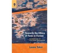 Towards the Ethics of Form in Fiction by Leona Hebrew University of Jerusalem Toker Leona Hebrew University of Jerusalem Toker (Auteur)