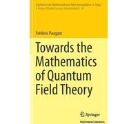 Towards The Mathematics Of Quantum Field Theory
