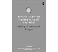 Towards The Private Funding Of Higher Ed David Palfreyman, Ted Tapper, Scott Thomas (Auteur)