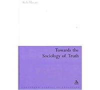 Towards the Sociology of Truth Rob Moore (Auteur)