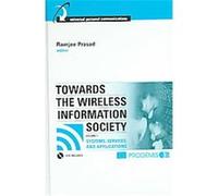 Towards the Wireless Information Society, Artech House Universal Personal Communications Series