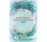 Towards Tomorrow: Strategies for a Sustainable World