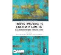 Towards Transformative Education in Marketing: Challenging Rhetoric and Embracing Change