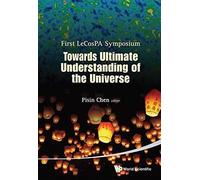 Towards Ultimate Understanding Of The Universe - Proceedings Of The First Lecospa Symposium