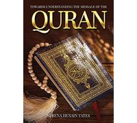 Towards Understanding The Message Of The Quran