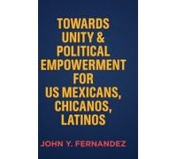 Towards Unity & Political Empowerment For Us Mexicans, Chicanos, Latinos