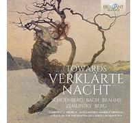 Towards Verklärte Nacht by BACH / BRAHMS / SCHOENBERG / BERG [Audio CD] NEUF
