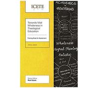 Towards Vital Wholeness In Theological Education