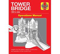 Tower Bridge Operations Manual: 1894 to Date: Insights into the History, Design, Construction and Operation of This London Icon