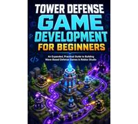 Tower Defense Game Development for Beginners: An Expanded, Practical Unofficial Guide to Building Wave-Based Defense Games in Roblox Studio