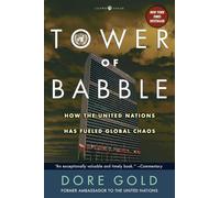 La tour de Babel – comment les Nations unies ont alimenté le chaos mondial