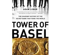 Tower of Basel: The Shadowy History of the Secret Bank That Runs the World NEUF