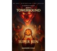 Towerbound Book 3: Super Ren (A GameLit Novel | OP MC + Dystopian + Time Travel)