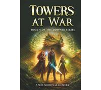 Towers at War: Book 4 of The Downer Series